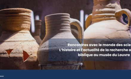 Summary of the event “Meetings with the world of science: The history and current status of oriental and biblical research at&nbsp;the Musée du Louvre”