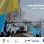 Podsumowanie wydarzenia „Forced migrations and migrants in&nbsp;the 21st century. Consequences of the Russian agression on&nbsp;Ukraine in&nbsp;the context of earlier episodes”