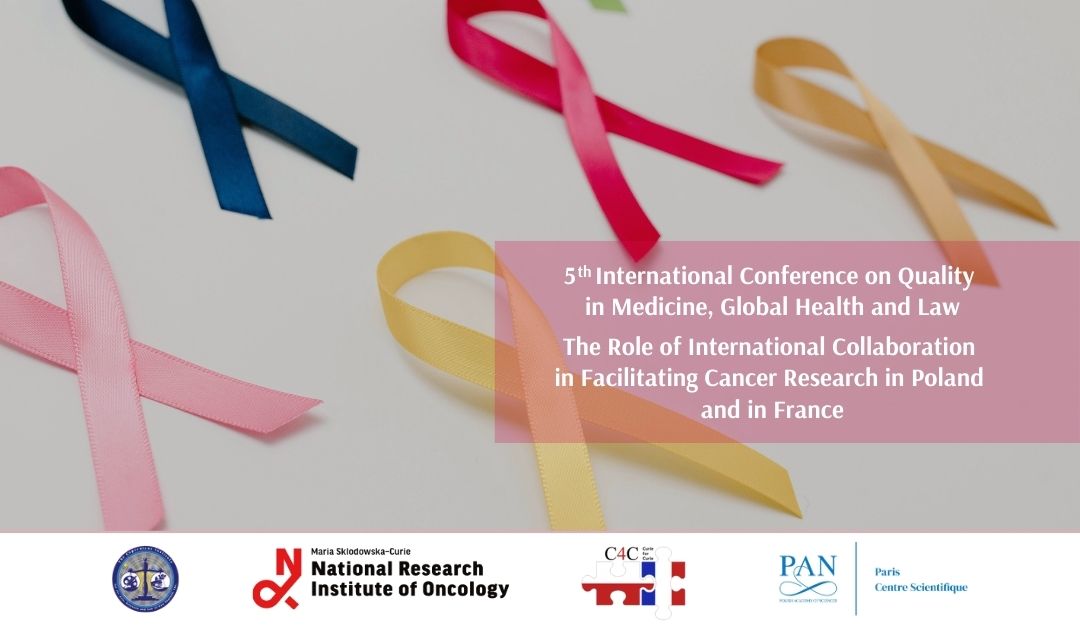 Résumé de&nbsp;la&nbsp;conférence « 5th International Conference on&nbsp;Quality in&nbsp;Medicine, Global Health and Law. The Role of International Collaboration in&nbsp;Facilitating Cancer Research in&nbsp;Poland and in&nbsp;France »