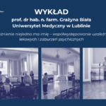 Relacja z&nbsp;wykładu: Uzależnienie niejedno ma&nbsp;imię – współwystępowanie uzależnień lekowych i&nbsp;zaburzeń psychicznych