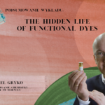 Podsumowanie wykładu „The hidden life of functional dyes”