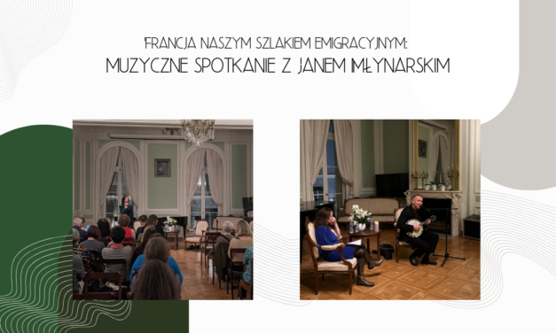 Relacja z&nbsp;wydarzenia „Francja naszym szlakiem emigracyjnym: muzyczne spotkanie z&nbsp;Janem Młynarskim”