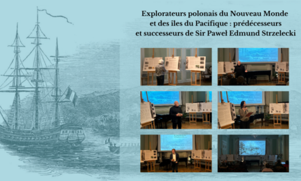 Rapport de&nbsp;l’événement « Explorateurs polonais du Nouveau Monde et&nbsp;des îles du Pacifique : prédécesseurs et&nbsp;successeurs de&nbsp;Sir Paweł Edmund Strzelecki »