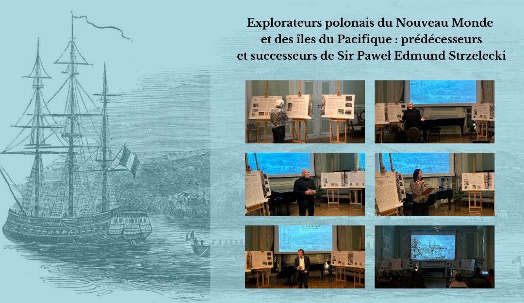 Relacja z&nbsp;wydarzenia „Explorateurs polonais du Nouveau Monde et&nbsp;des îles du Pacifique : prédécesseurs et&nbsp;successeurs de&nbsp;Sir Paweł Edmund Strzelecki”